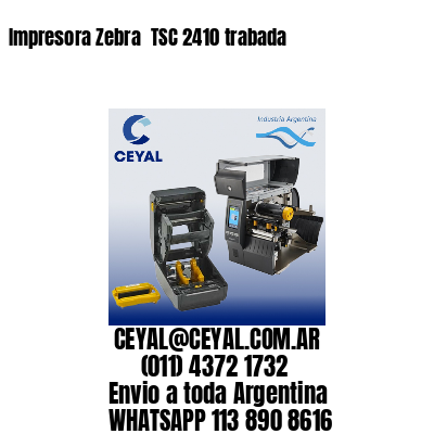 Impresora Zebra  TSC 2410 trabada