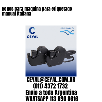 Rollos para maquina para etiquetado manual Italiana