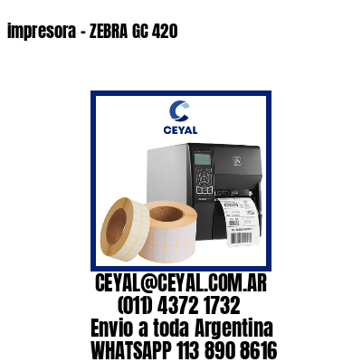 impresora – ZEBRA GC 420