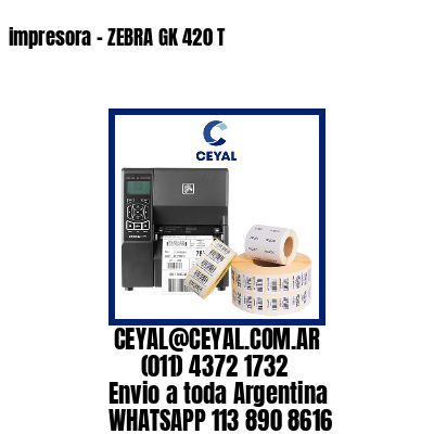 impresora – ZEBRA GK 420 T