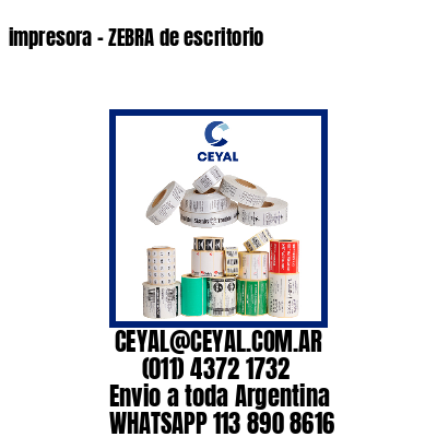 impresora – ZEBRA de escritorio
