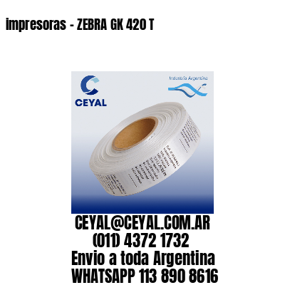 impresoras – ZEBRA GK 420 T