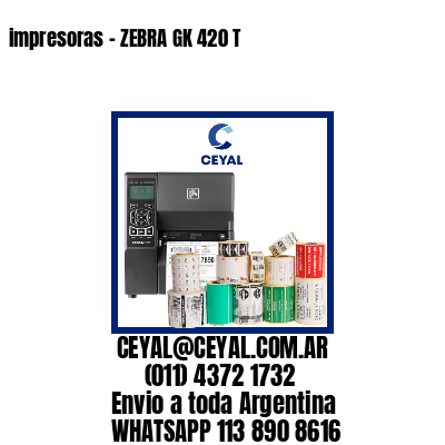 impresoras – ZEBRA GK 420 T