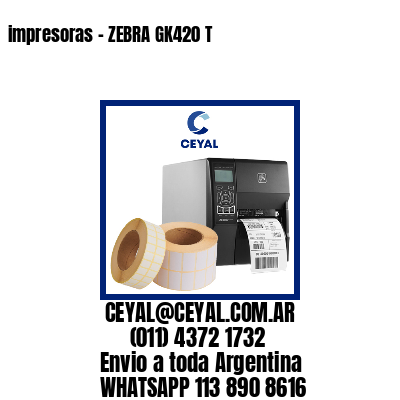 impresoras – ZEBRA GK420 T