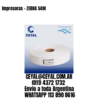 impresoras – ZEBRA S4M