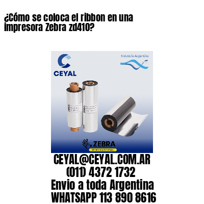 ¿Cómo se coloca el ribbon en una impresora Zebra zd410?