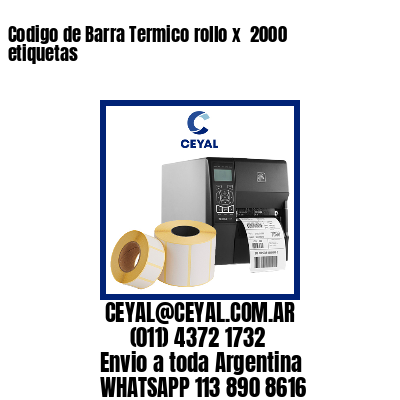 Codigo de Barra Termico rollo x  2000 etiquetas