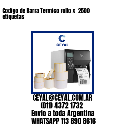 Codigo de Barra Termico rollo x  2500 etiquetas