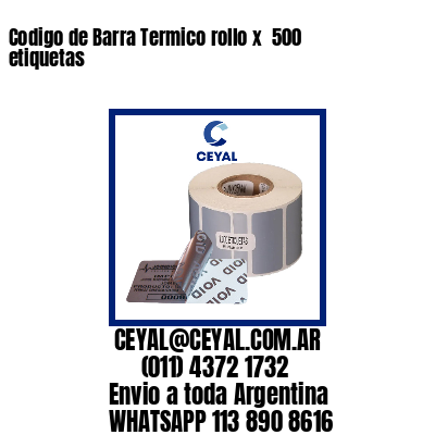 Codigo de Barra Termico rollo x  500 etiquetas
