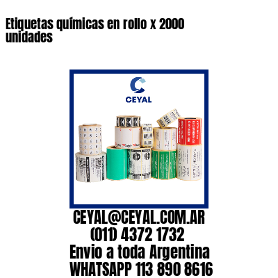 Etiquetas químicas en rollo x 2000 unidades