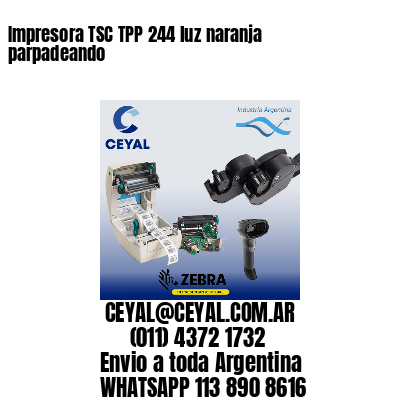 Impresora TSC TPP 244 luz naranja parpadeando