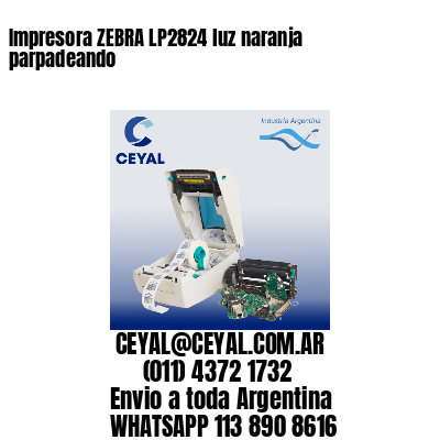 Impresora ZEBRA LP2824 luz naranja parpadeando