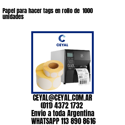 Papel para hacer tags en rollo de  1000 unidades