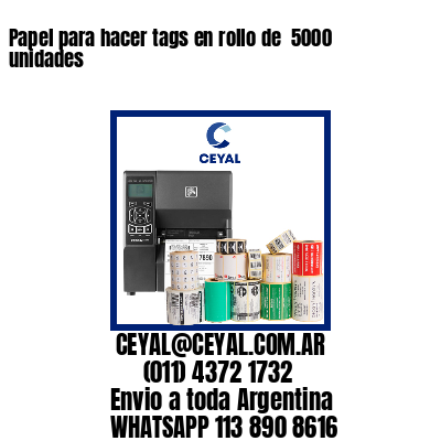 Papel para hacer tags en rollo de  5000 unidades