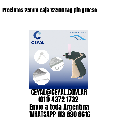 Precintos 25mm caja x3500 tag pin grueso