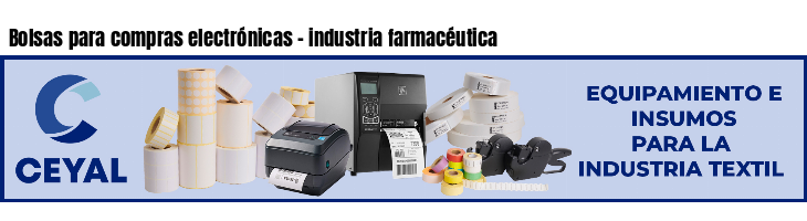 Bolsas para compras electrónicas - industria farmacéutica