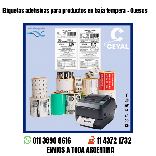 Etiquetas adehsivas para productos en baja tempera – Quesos