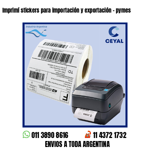 Imprimí stickers para importación y exportación – pymes