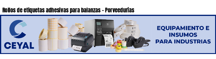 Rollos de etiquetas adhesivas para balanzas - Porveedurías