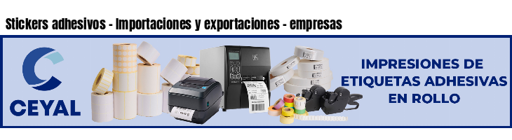Stickers adhesivos - Importaciones y exportaciones - empresas