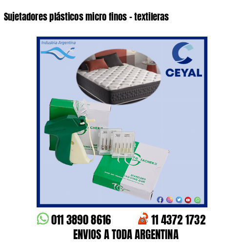 Sujetadores plásticos micro finos – textileras