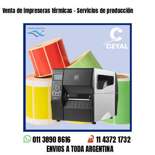 Venta de impresoras térmicas – Servicios de producción