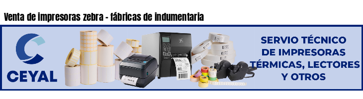 Venta de impresoras zebra - fábricas de indumentaria