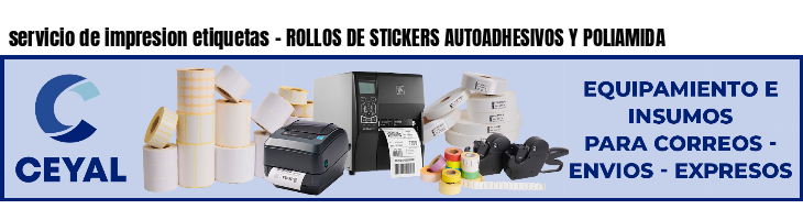 servicio de impresion etiquetas - ROLLOS DE STICKERS AUTOADHESIVOS Y POLIAMIDA