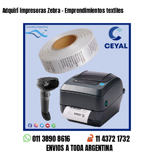 Adquirí impresoras Zebra – Emprendimientos textiles