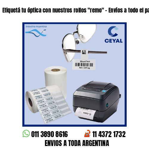 Etiquetá tu óptica con nuestros rollos “remo” – Envíos a todo el país!