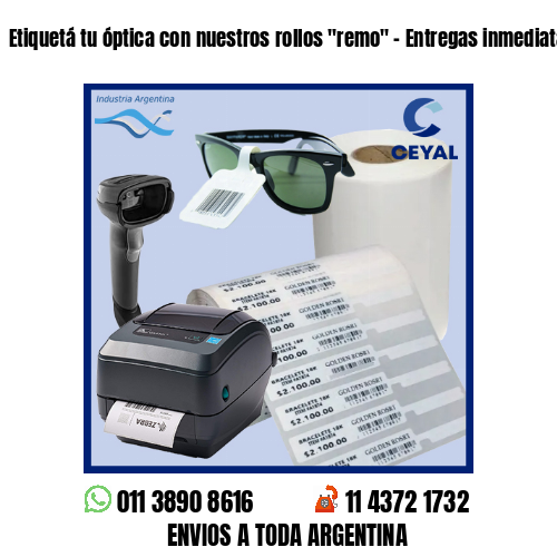 Etiquetá tu óptica con nuestros rollos “remo” – Entregas inmediatas!