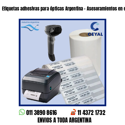 Etiquetas adhesivas para ópticas Argentina – Asesoramientos en el acto!