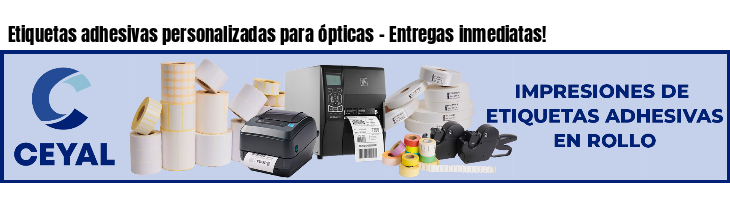 Etiquetas adhesivas personalizadas para ópticas - Entregas inmediatas!