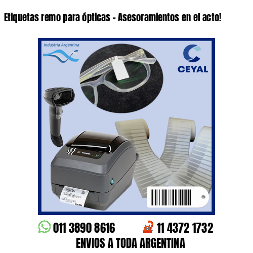 Etiquetas remo para ópticas – Asesoramientos en el acto!