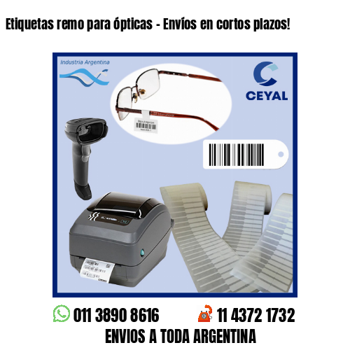 Etiquetas remo para ópticas – Envíos en cortos plazos!