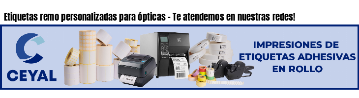 Etiquetas remo personalizadas para ópticas - Te atendemos en nuestras redes!