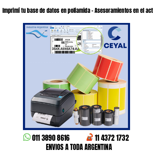 Imprimí tu base de datos en poliamida – Asesoramientos en el acto!