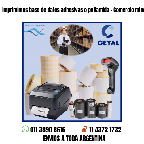 Imprimimos base de datos adhesivas o poliamida – Comercio minorista y mayorista