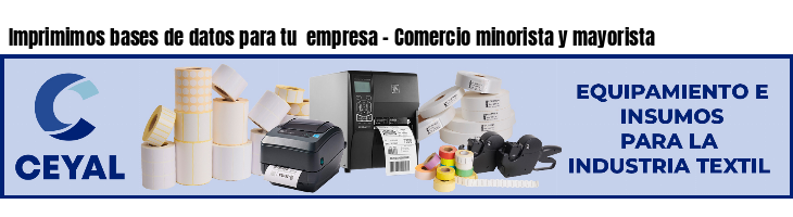 Imprimimos bases de datos para tu  empresa - Comercio minorista y mayorista