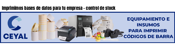 Imprimimos bases de datos para tu empresa - control de stock