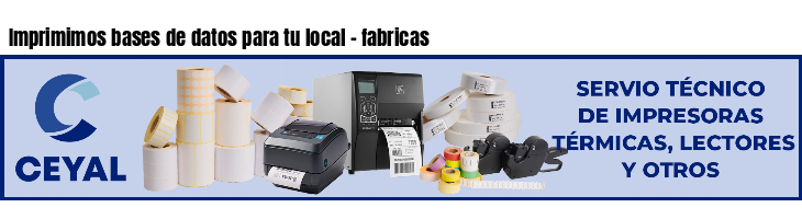 Imprimimos bases de datos para tu local - fabricas