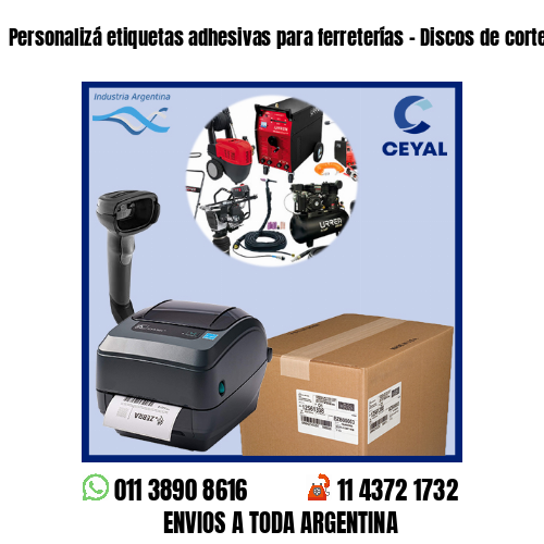 Personalizá etiquetas adhesivas para ferreterías – Discos de corte