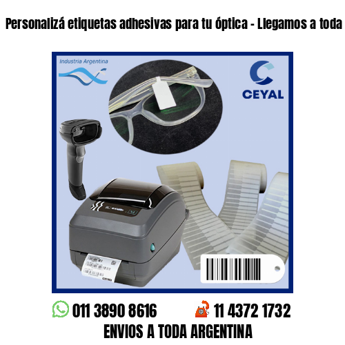 Personalizá etiquetas adhesivas para tu óptica – Llegamos a toda la Argentina!
