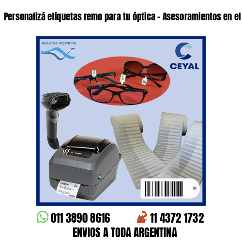 Personalizá etiquetas remo para tu óptica – Asesoramientos en el acto!