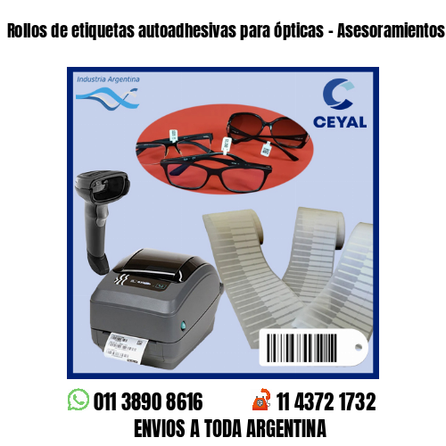 Rollos de etiquetas autoadhesivas para ópticas – Asesoramientos en el acto!