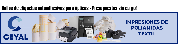 Rollos de etiquetas autoadhesivas para ópticas - Presupuestos sin cargo!