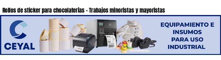 Rollos de sticker para chocolaterías - Trabajos minoristas y mayoristas