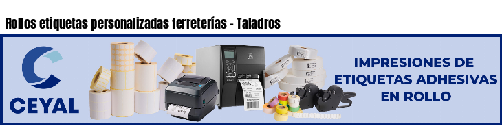 Rollos etiquetas personalizadas ferreterías - Taladros