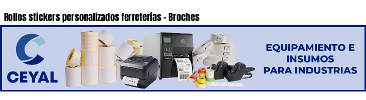 Rollos stickers personalizados ferreterías - Broches
