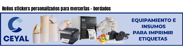 Rollos stickers personalizados para mercerías - bordados